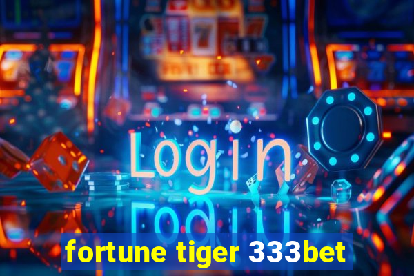 fortune tiger 333bet